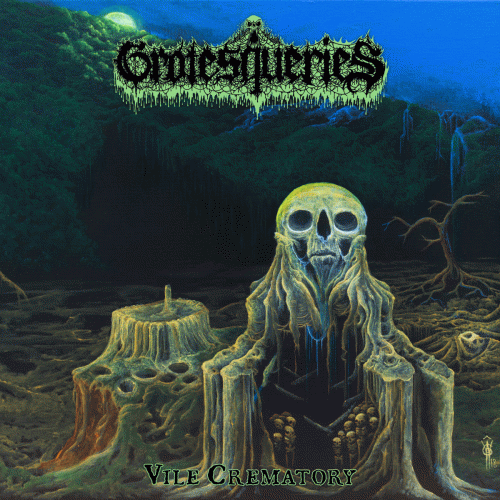Grotesqueries : Vile Crematory